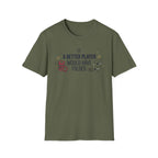 A Better Player T-Shirt