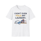 Don't Even Fold T-Shirt