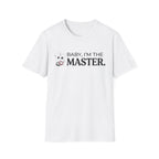 I'm The Master T-Shirt
