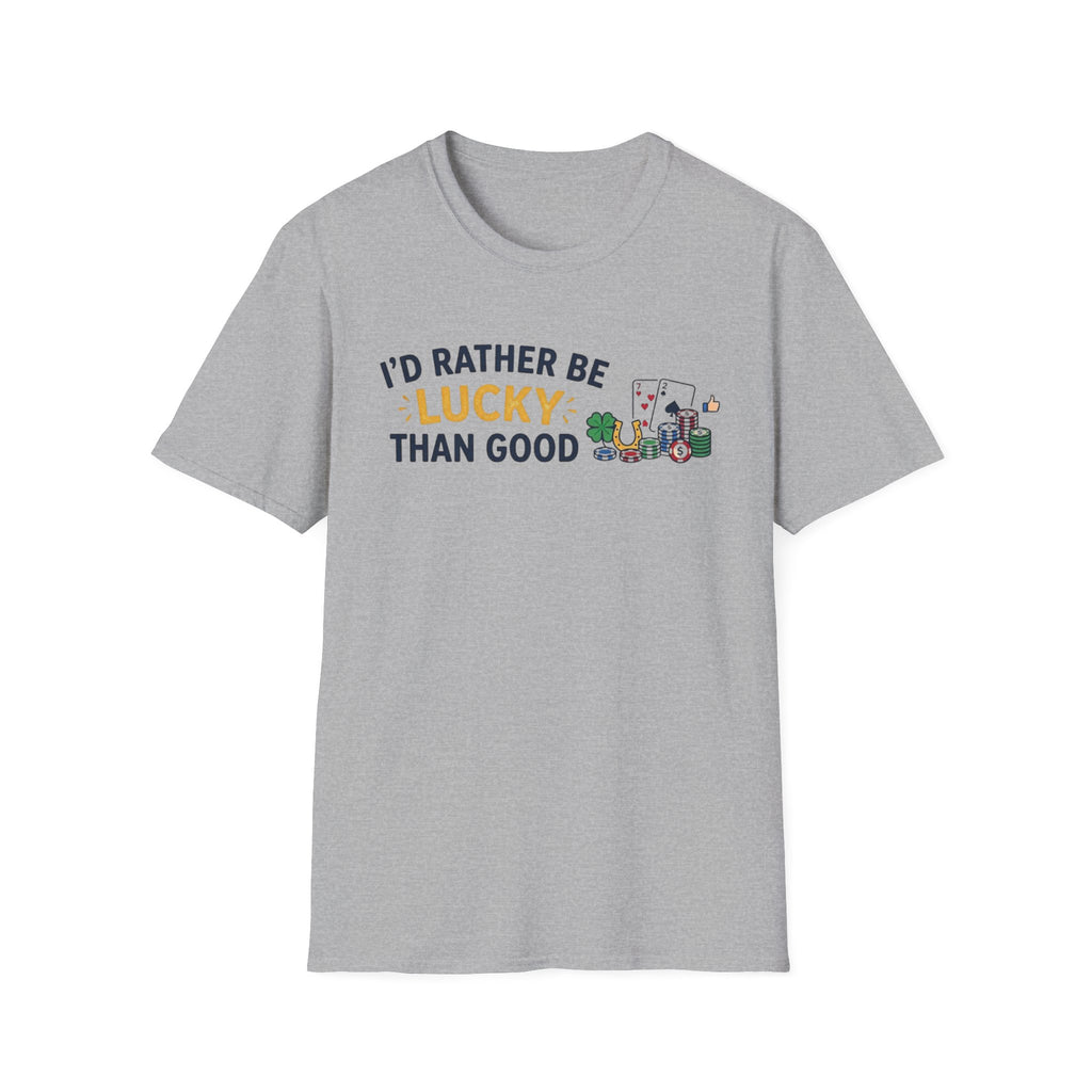 Rather Be Lucky T-Shirt