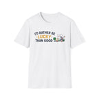 Rather Be Lucky T-Shirt