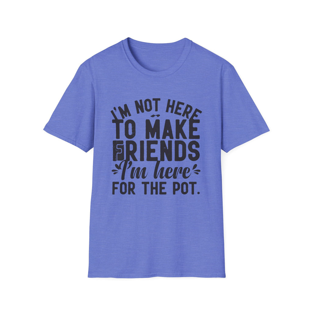Here For The Pot 2 T-Shirt