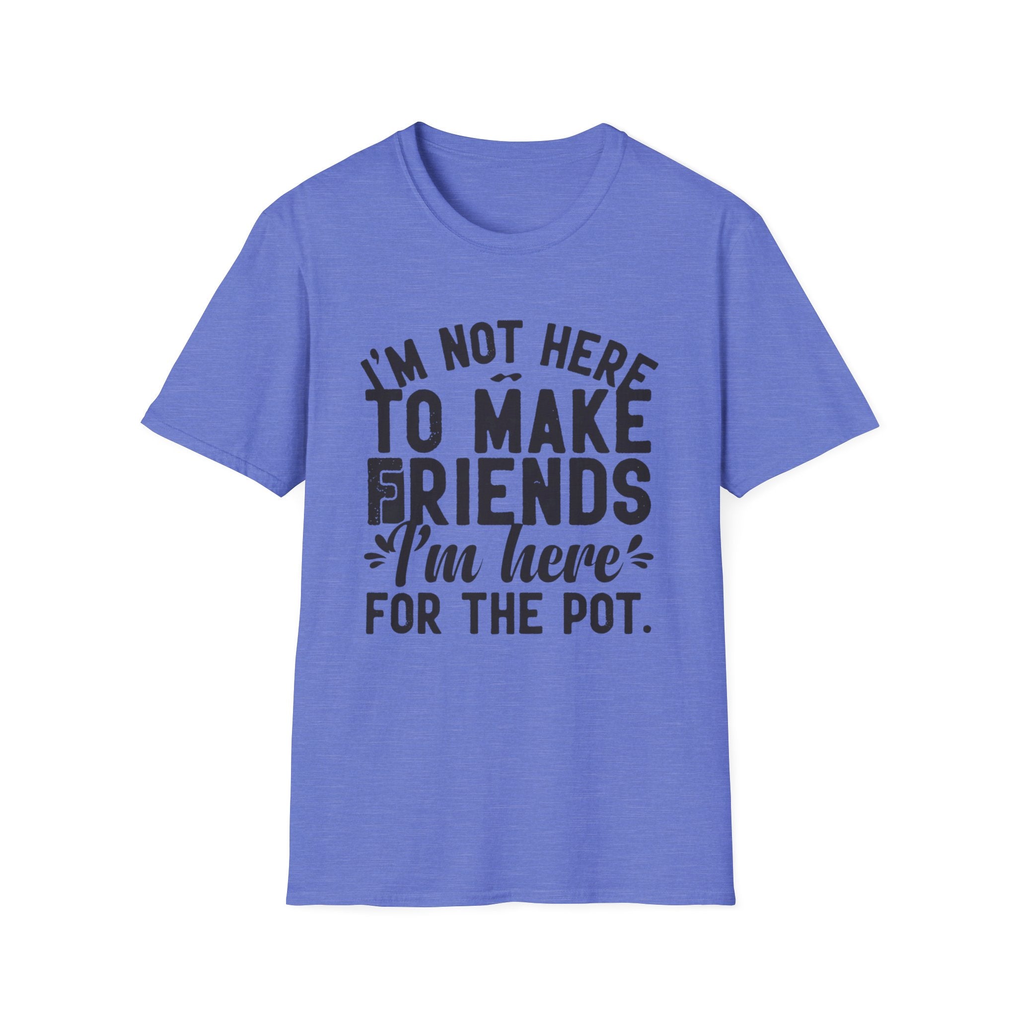 Here For The Pot 2 T-Shirt