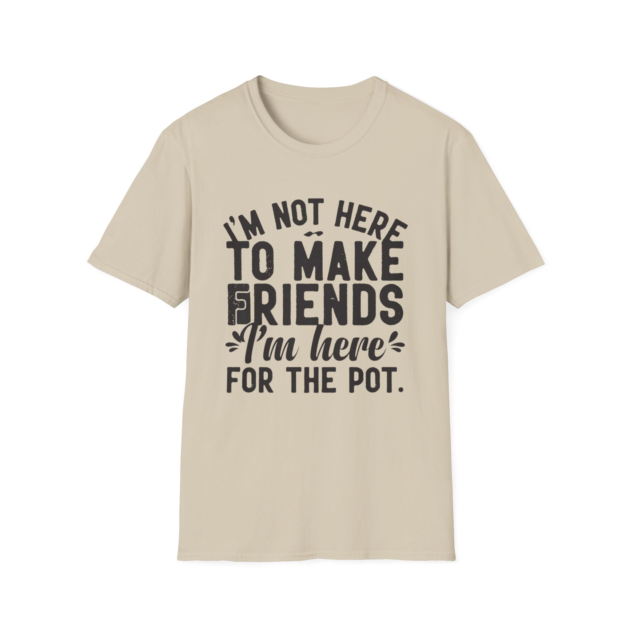 Here For The Pot 2 T-Shirt
