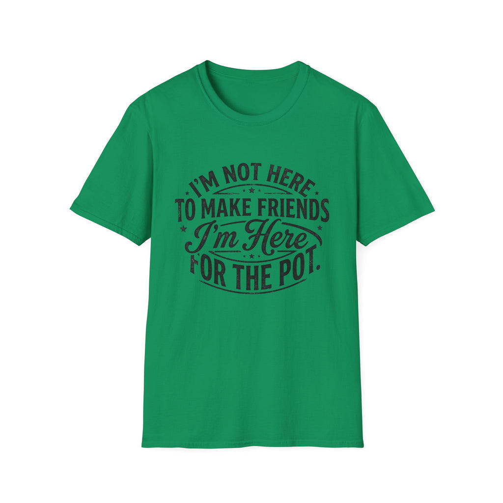 Here For The Pot T-Shirt