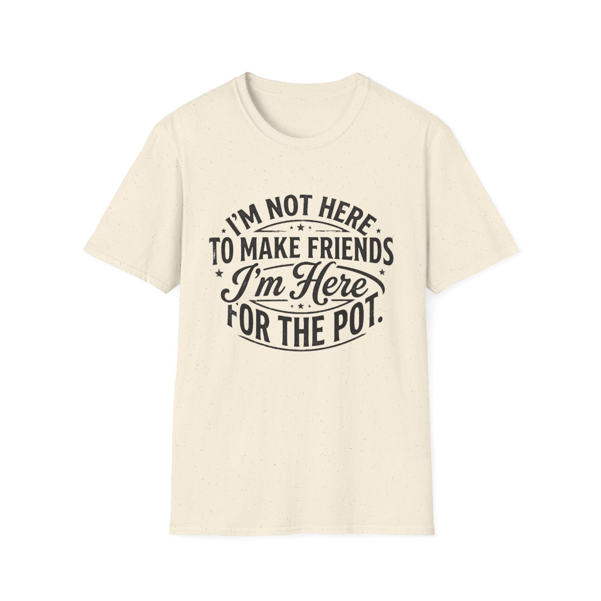 Here For The Pot T-Shirt