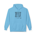 What Do You Want Hoodie