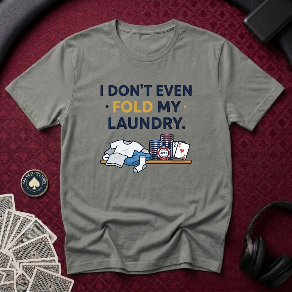 Don't Even Fold T-Shirt