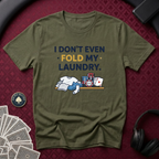Don't Even Fold T-Shirt