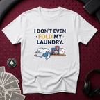 Don't Even Fold T-Shirt