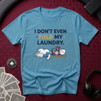 Don't Even Fold T-Shirt