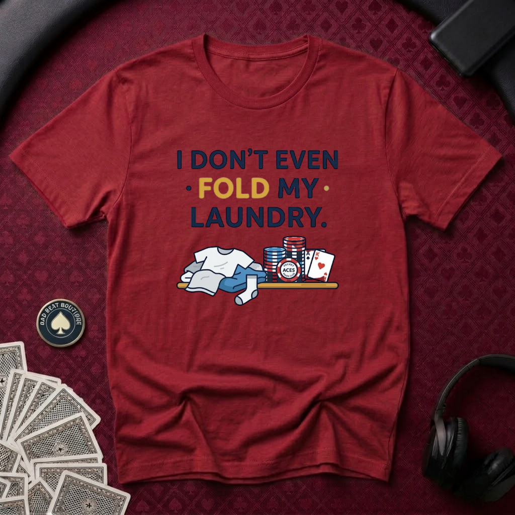 Don't Even Fold T-Shirt