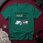 Don't Even Fold T-Shirt