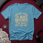 Here For The Pot #2 T-Shirt