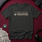 I'm The Master T-shirt