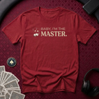 I'm The Master T-shirt