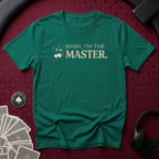 I'm The Master T-shirt