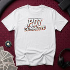 Pot Committed T-shirt