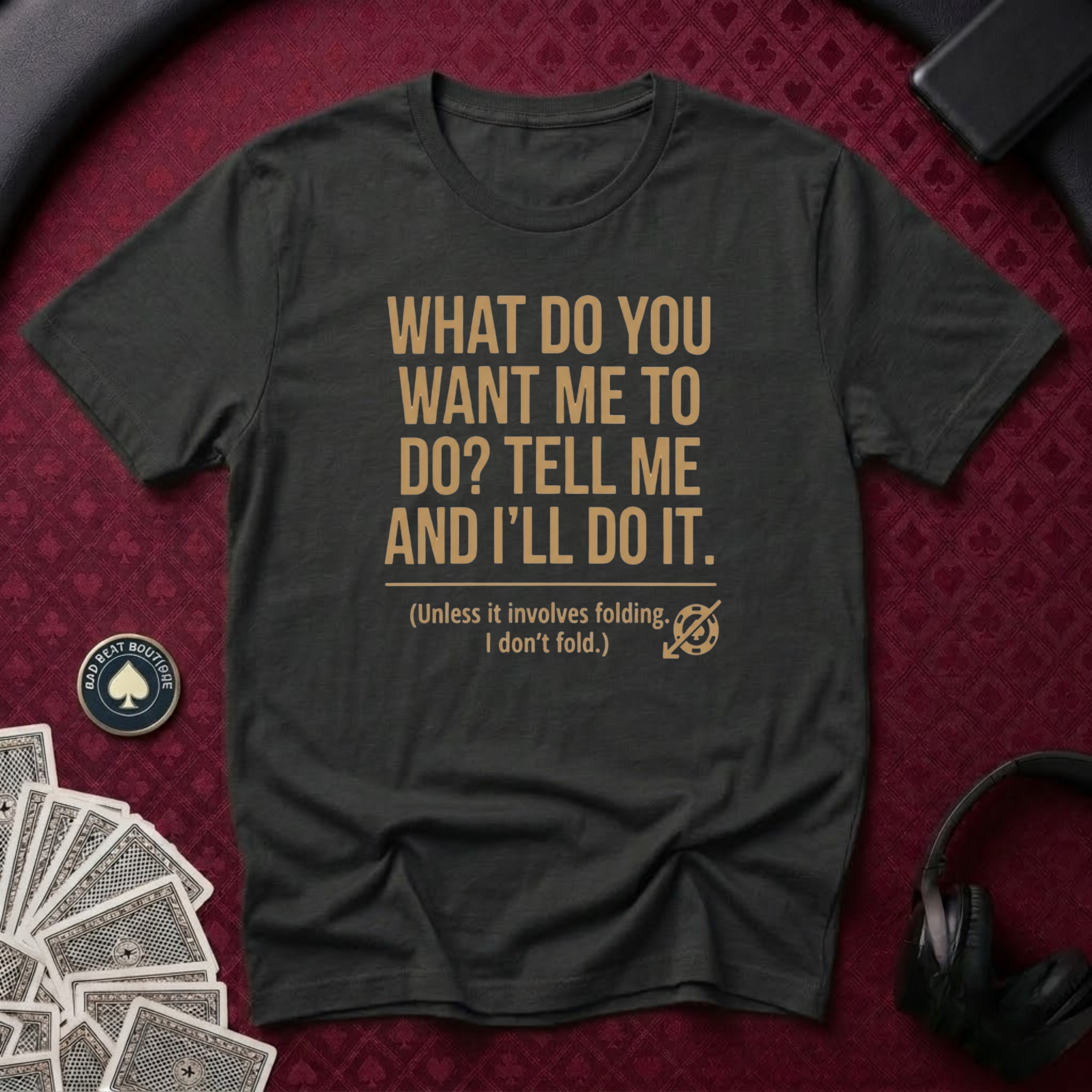What Do You Want T-shirt