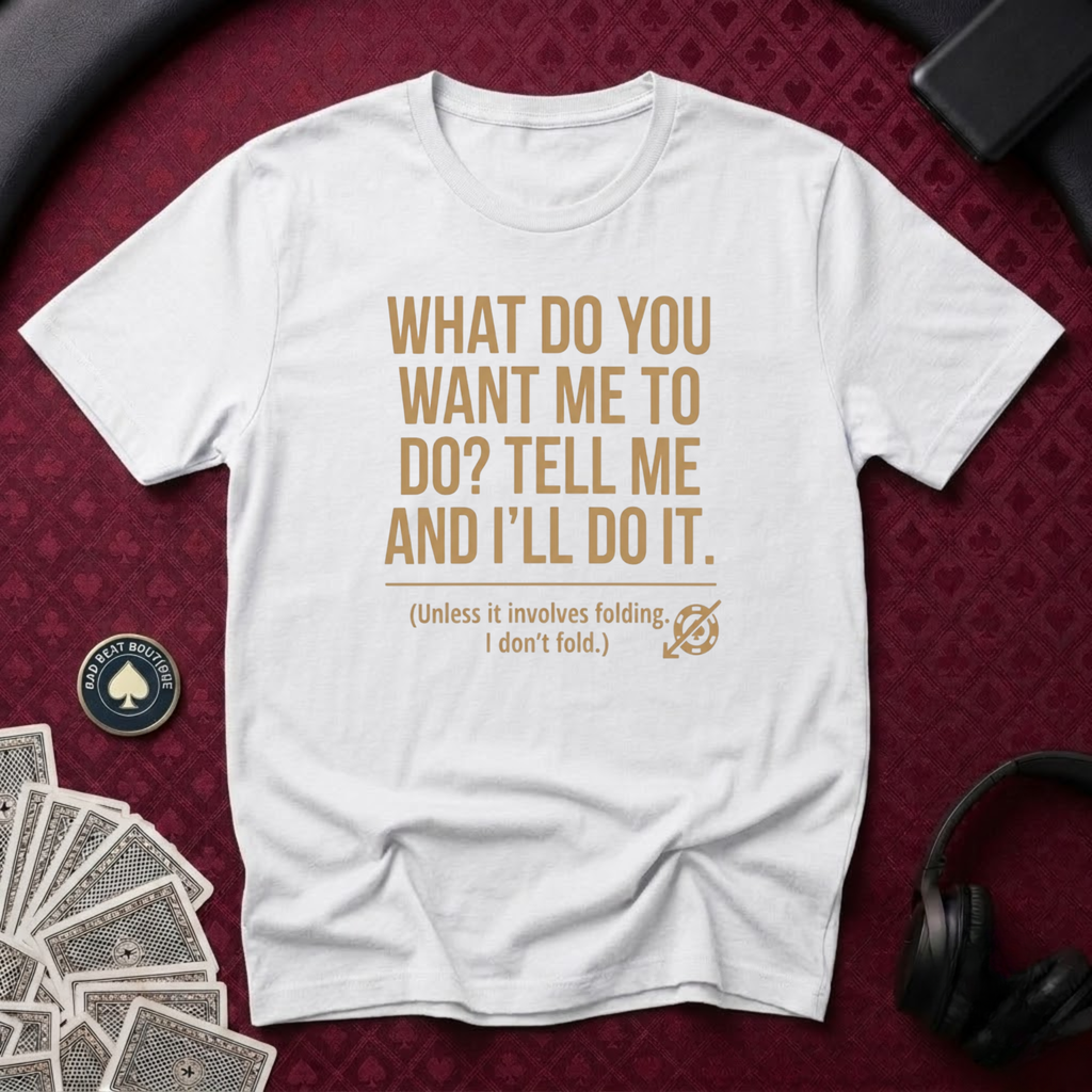 What Do You Want T-shirt
