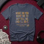 What Do You Want T-shirt