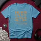 What Do You Want T-shirt
