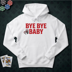 Bye Bye Baby Hoodie