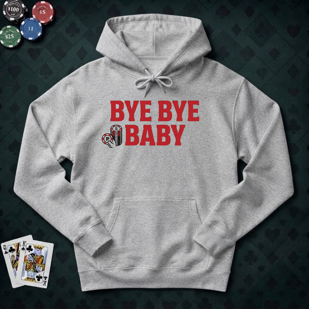 Bye Bye Baby Hoodie
