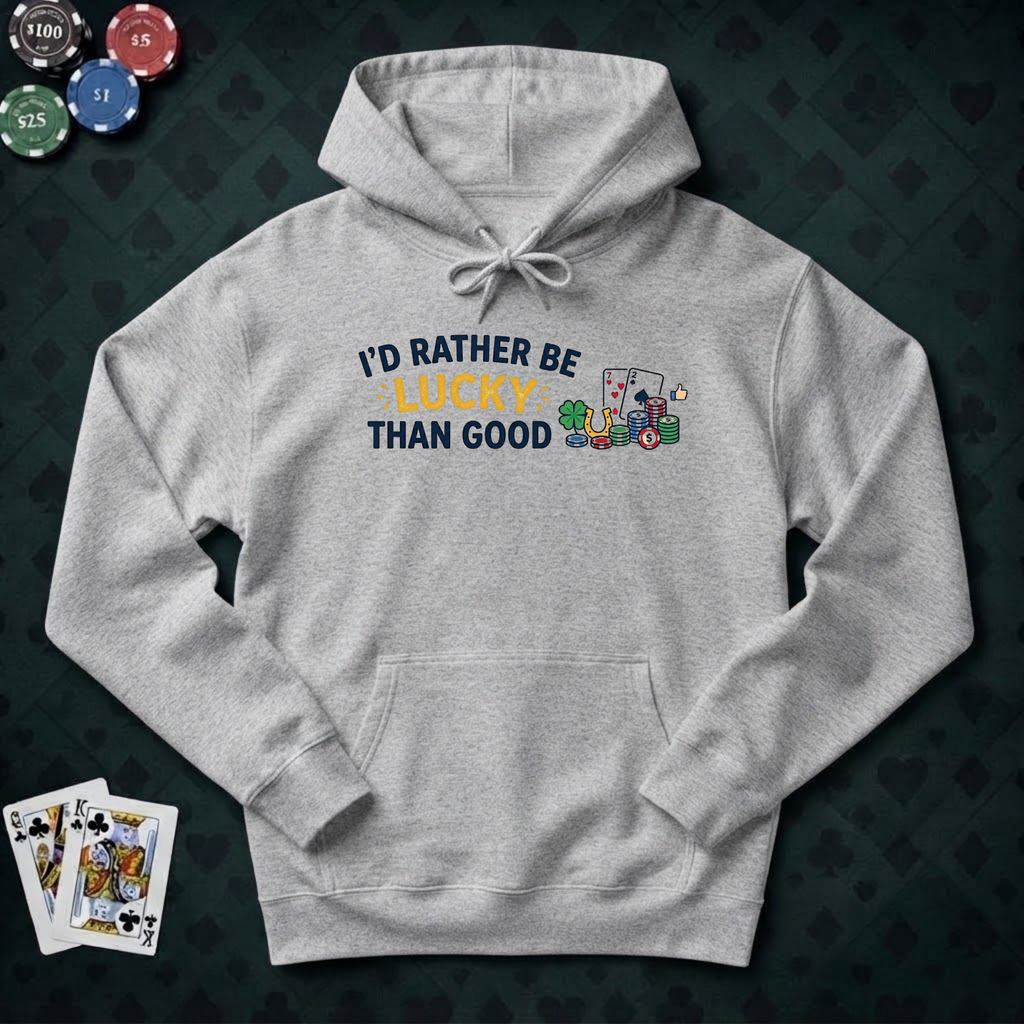 Rather Be Lucky Hoodie