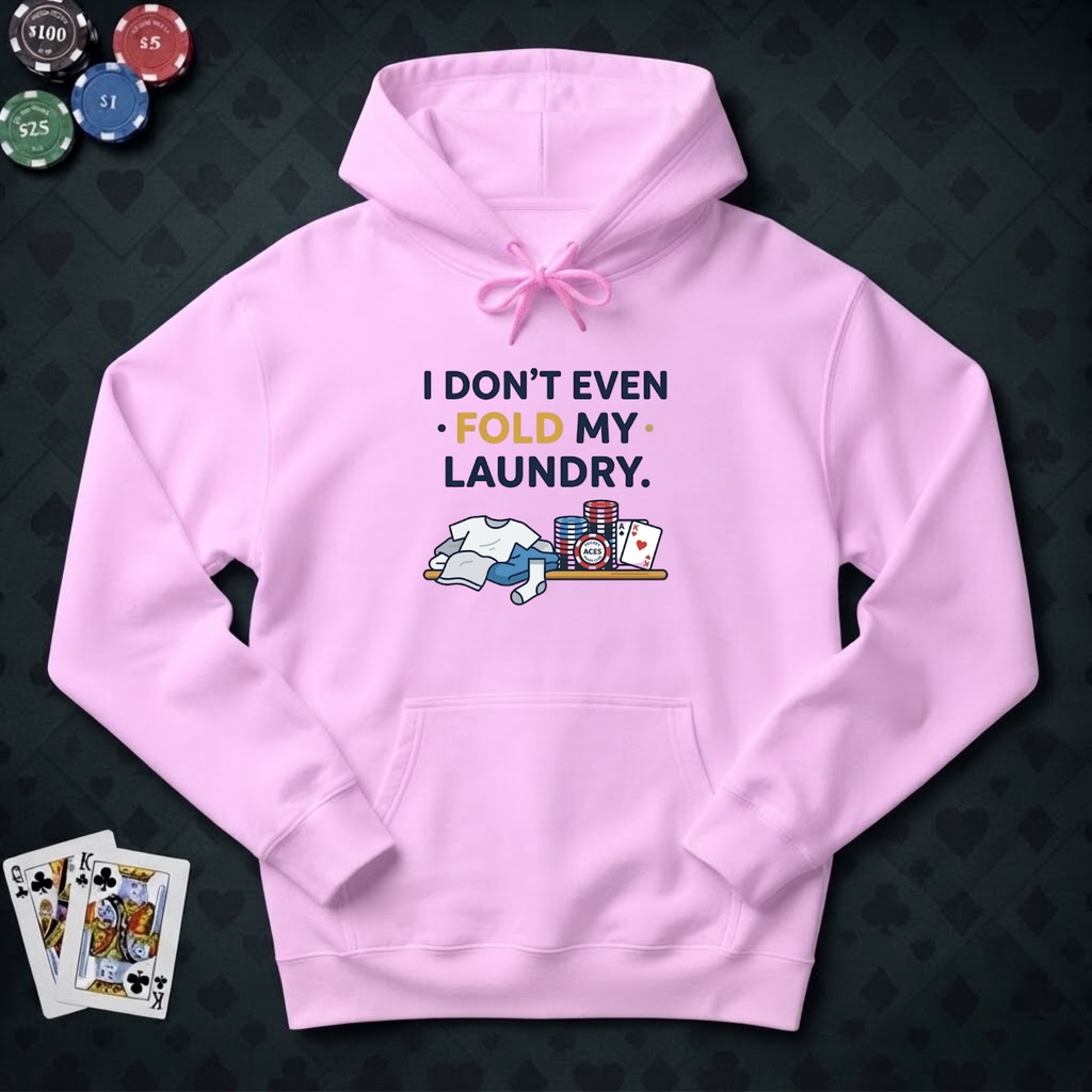 Don't Even Fold Hoodie