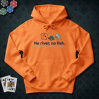No River No Fish Hoodie