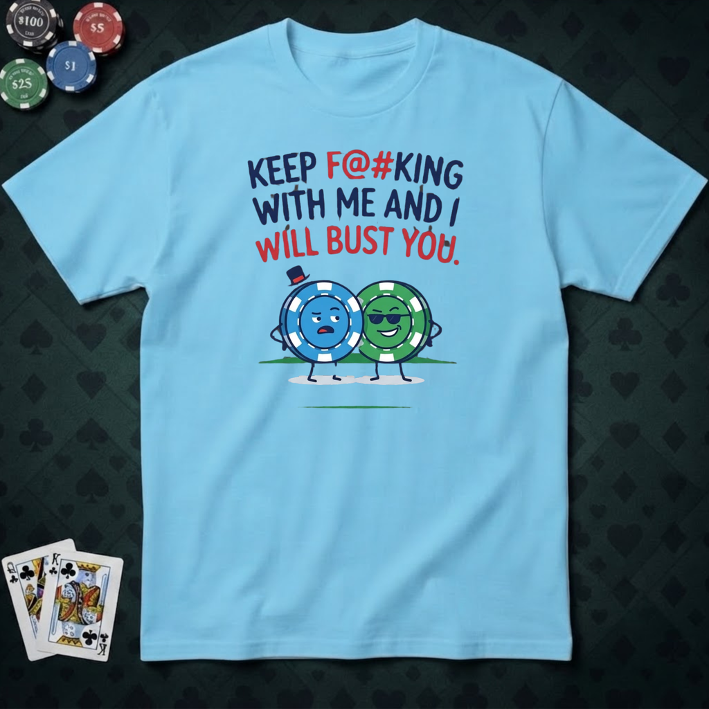 Will Bust You T-shirt