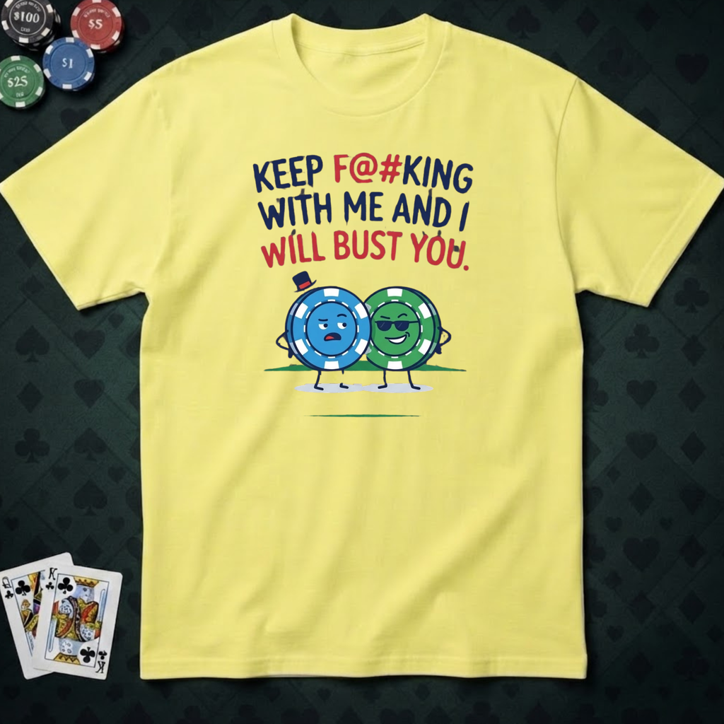 Will Bust You T-shirt