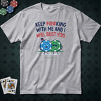 Will Bust You T-shirt
