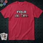 Fold Or Cry T-shirt