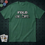 Fold Or Cry T-shirt