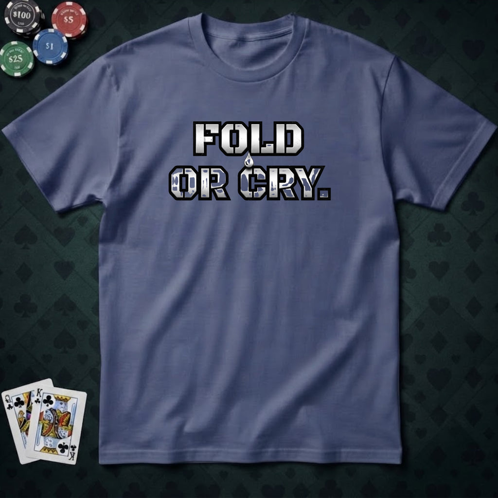 Fold Or Cry T-shirt