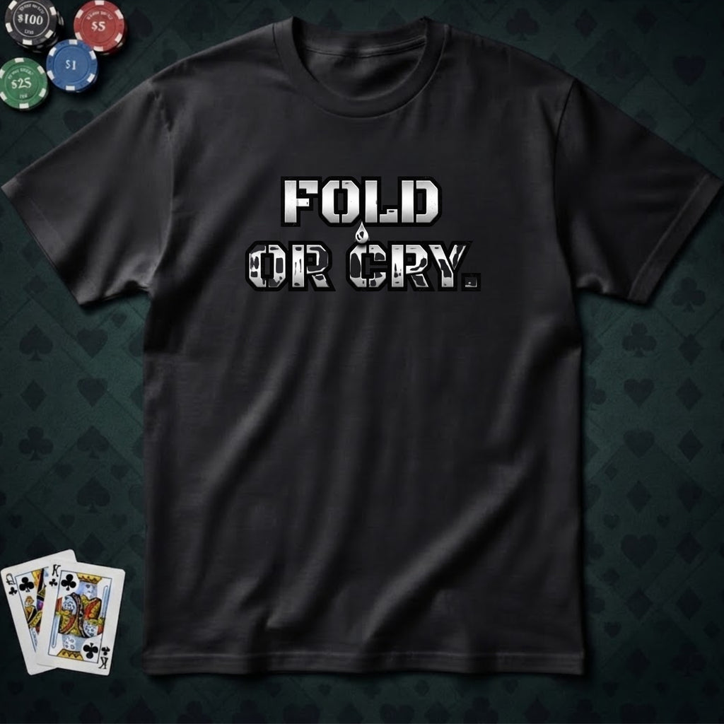 Fold Or Cry T-shirt