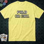 Fold Or Cry T-shirt