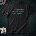 Can't Hear You T-shirt