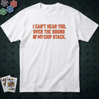 Can't Hear You T-shirt