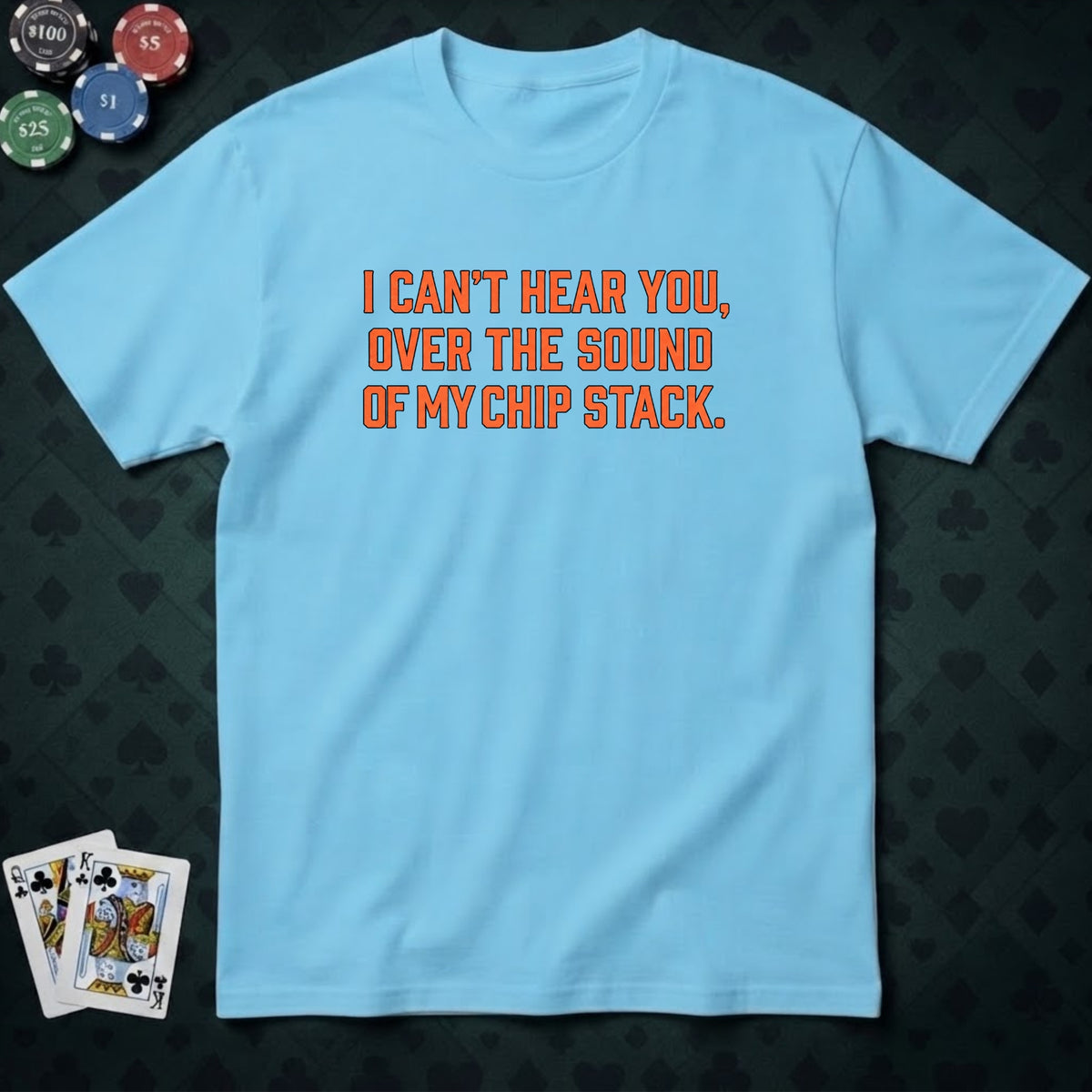 Can't Hear You T-shirt