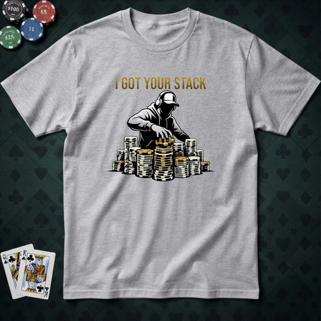 Got Your Stack T-shirt