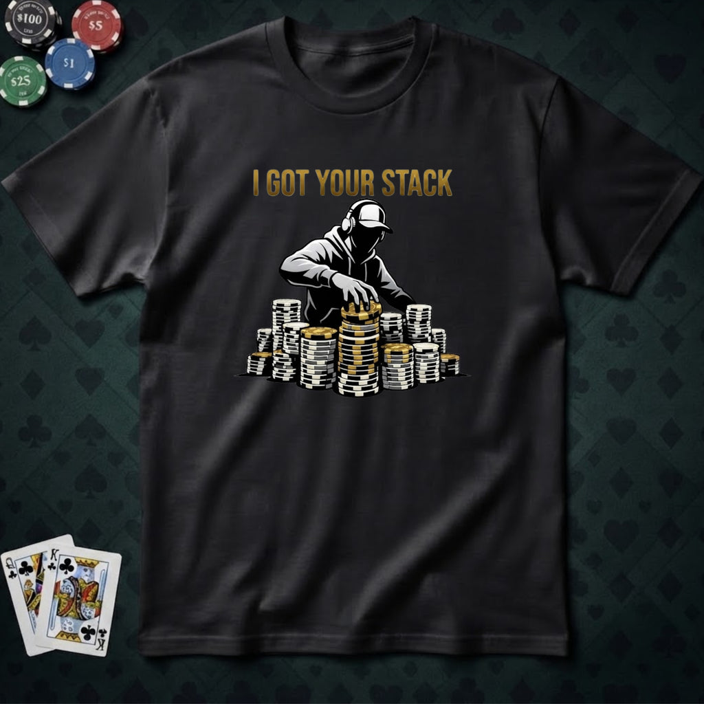 Got Your Stack T-shirt