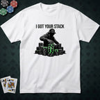 I Got Your Stack T-shirt