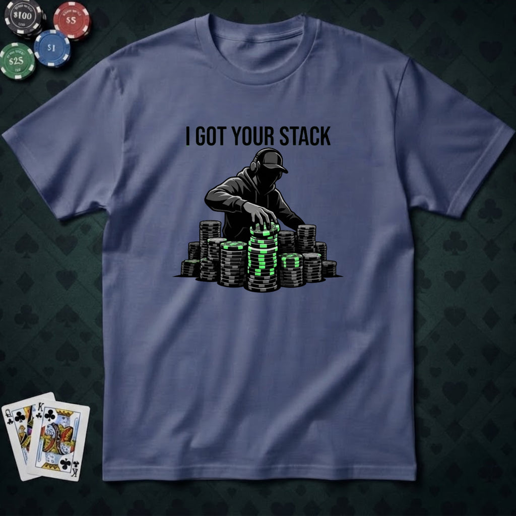 I Got Your Stack T-shirt