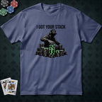 I Got Your Stack T-shirt
