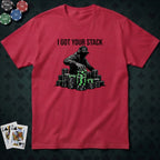 I Got Your Stack T-shirt