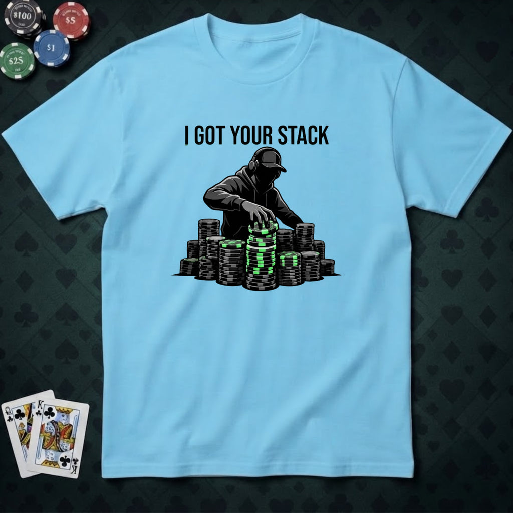 I Got Your Stack T-shirt