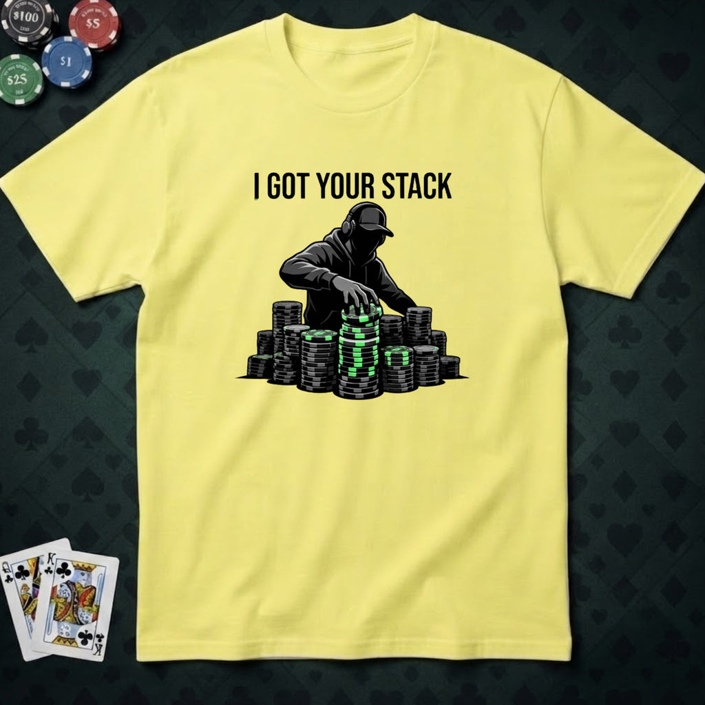 I Got Your Stack T-shirt